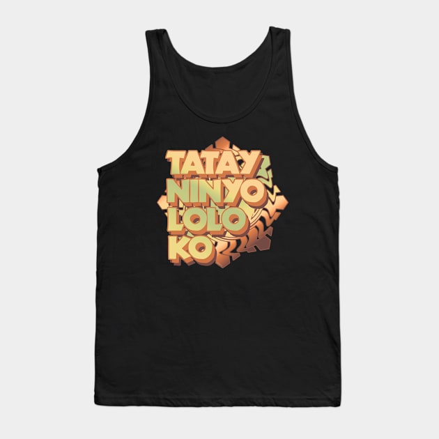 Tatay Ninyo Lolo Ko Tank Top by Nostalgink